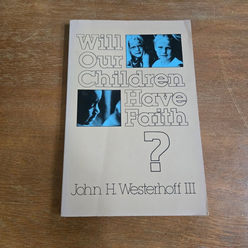 Harper & Row Will Our Children Have Faith? John Westerhoff III 1976 PB Book